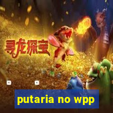 putaria no wpp